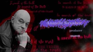 In search of the truth. Interview with AnatoliySivushov / В поисках истины с Анатолием Сивушовым