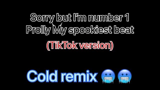 Sorry but I’m number 1 prolly my spookiest beat (TikTok version) ? смотреть онлайн