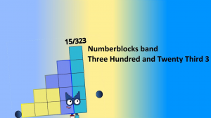 Numberblocks band Three Hundred and Twenty Third 3