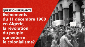 Événements du 11 décembre 1960 en Algérie, la révolution du peuple qui enterre le colonialisme?