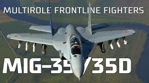 MiG-35/35D multirole frontline fighters