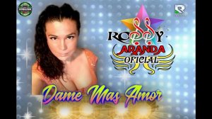 DAME MAS AMOR *** ROSSY ARANDA FEAT MARIO CELIO Y LOS DIOSES DE LA CUMBIA