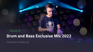 Dombrovski - Drum and Bass Exclusive Mix 2022