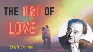 The Art of Loving (Psychology of Love) - Erich Fromm  Full Audiobook