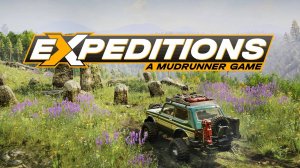 Expeditions: A MudRunner Game ► Обслуживание оборудования ► Прохождение #113