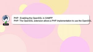 PHP : Enabling the OpenSSL in XAMPP