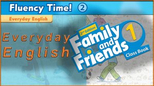 036 Fluency Time! 2 - Everyday English. Family and friends 1 - 2nd edition