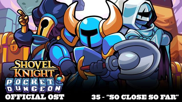 Shovel Knight Pocket Dungeon OST - 35 So Close So Far