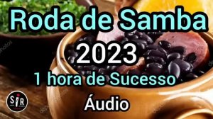 ? Roda de Samba 2023 | 1 hora de Sucesso  | Samba e Pagode | Áudio Completo