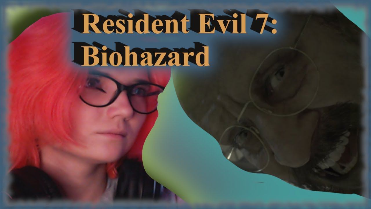 Resident Evil 7: Biohazard /3/  ЗЛОЙ ПАПОЧКА!!!