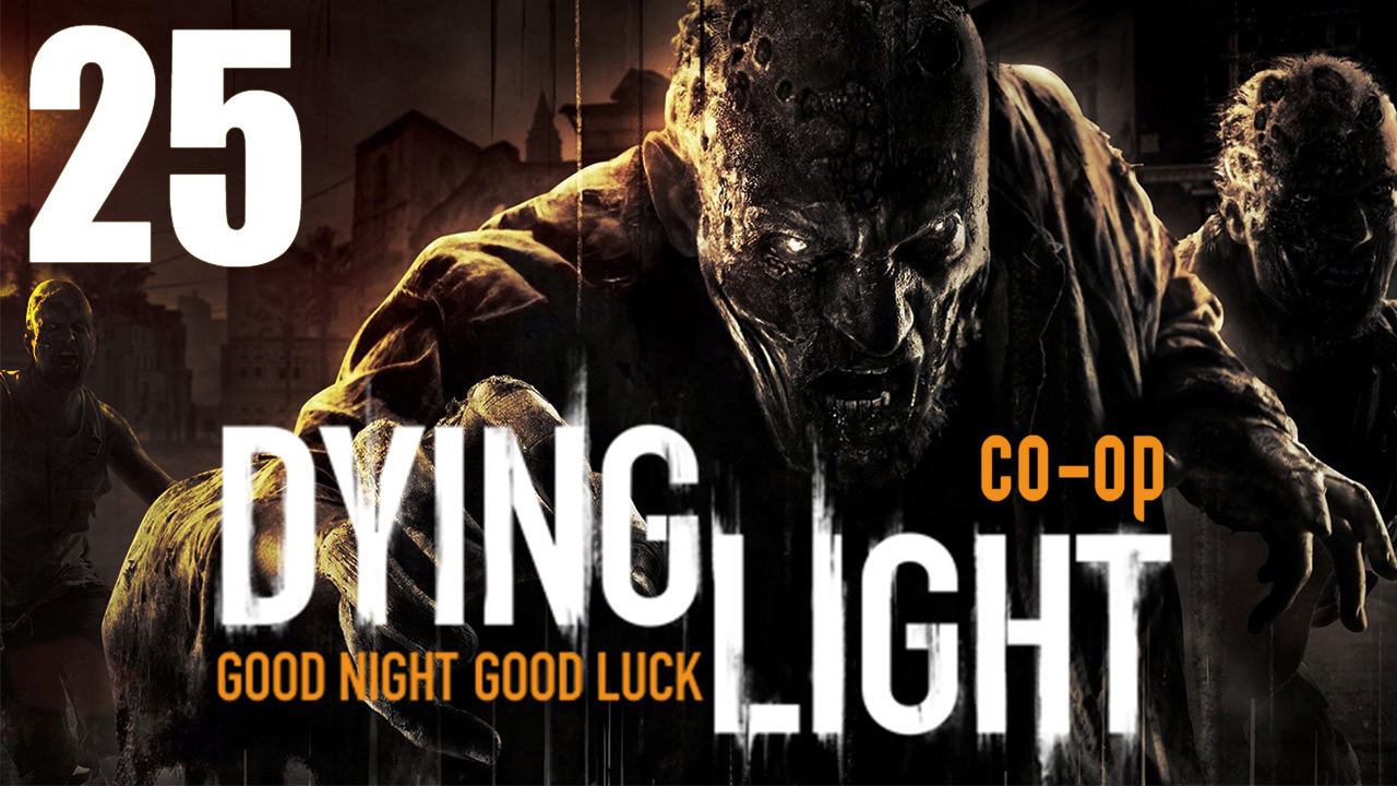 Dying Light good Night good luck.