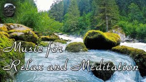 Расслабляющая музыка и шум реки для релаксации, медитации, снятия стресса