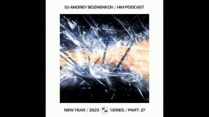 Dj Andrey Bozhenkov - NEW YEAR 2023 Series (HM Podcast) 2023