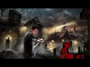 Наводим кипиш в деревни! Прохождение-стрим The Evil Within #2