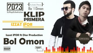 Izzat (ifor) ft Dior Bo`l Omon PRIMERA KLIP