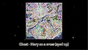 Ghost - Mary on a cross (speed up)