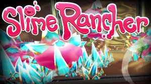 Slime Rancher - ОСТРЫЕ ДЕЛА - 6#