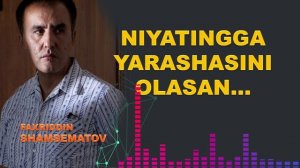 Ниятингга ярашасини оласан - Фаҳриддин Шамсематов