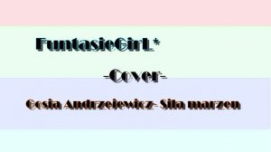 FuntasieGirL  Cover - Gosia Andrzejwicz- Sila marzen