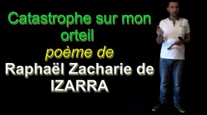 Catastrophe sur mon orteil - poème de Raphaël Zacharie de IZARRA