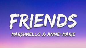 Marshmello & Anne-Marie - FRIENDS (Музыка с текстом песни / Песня со словами)