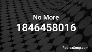 No More Roblox ID - Roblox Music Code