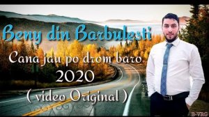 Beny din Barbulesti-Cana jau po drom baro 2020 (video?Original)