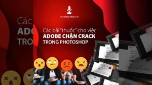 Làm sao để Adobe không chặn bản quyền các ứng dụng Photoshop, Illustrator, v.v....