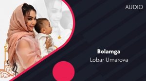 Lobar Umarova - Bolamga | Лобар Умарова - Боламга (AUDIO)