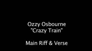 Как играть на гитаре Crazy Train - Ozzy Osbourne ч.1 Основной риф и Куплет