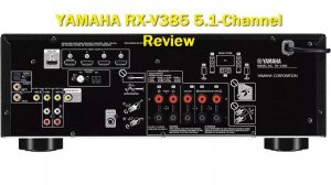 YAMAHA RX-V385 5.1-Channel Review