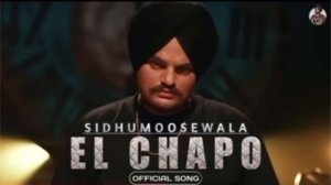 EL CHAPO ॥ Sidhu Moose Wala ॥ Official Song॥ Latest Punjabi New Song 2023 ॥ Trending this week ॥