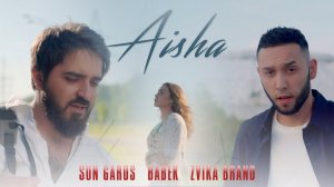 Sun Garus & BABEK & Zvika Brand - Aisha (Mood video)
