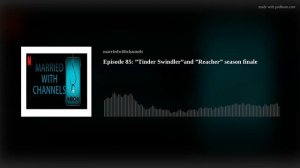 Episode 85: ”Tinder Swindler”and ”Reacher” season finale