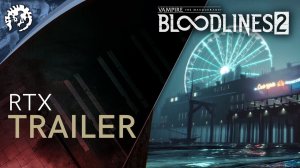 Vampire: The Masquerade - Bloodlines 2 - Gamescom 2019 RTX Trailer