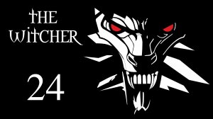 The Witcher / Ведьмак - Полуэльфийка - Прохождение игры на русском [#24] | PC (2016 г.)
