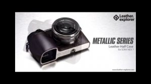 Leather Explorer - Metallic Series Cow Leather half case for Sony NEX 7