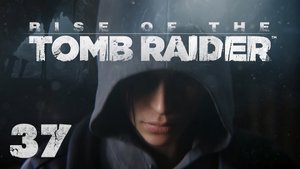 Rise of the Tomb Raider - Прохождение игры на русском [#37] | XBOX One (2015 г.)