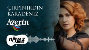 Azerin - Çırpınırdın Karadeniz