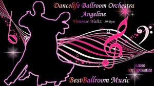 Dancelife Ballroom Orchestra - Angeline - Viennese Waltz  59 Bpm