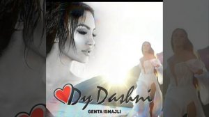 Genta Ismajli-Dy dashni❤
