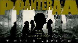 Pantera This Love (Acoustic Instrumental Cover) V2 0