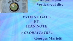 Yvonne Gall et Jean Noté   Gloria patri   Georges Marietti   Pathé saphir R9 N°2546