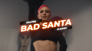 KILLTEQ x D.HASH - Bad Santa