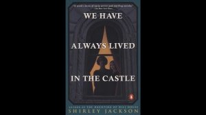 We Have Always Lived in the Castle (Shirley Jackson) - Book Analysis