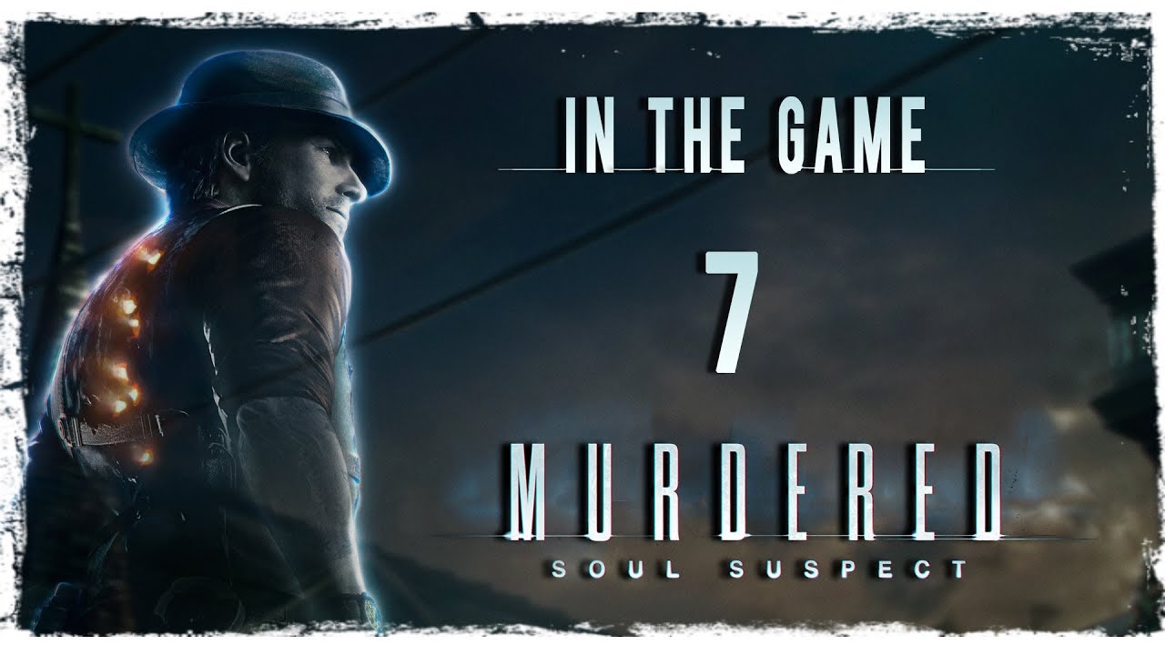 Murdered: Soul Suspect - Прохождение Серия #7 [Полицейский Участок]