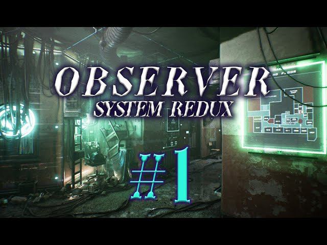 Observer: System Redux #1 прохождение смотреть онлайн
