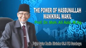 THE POWER OF HASBUNALLAH WANIKMAL WAKIL | Oleh : Prof. Dr. Moh. Ali Aziz, M.Ag.