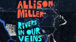 Allison Miller - Of Two Rivers (Part 2)