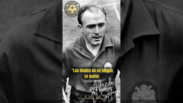 Alfredo Di Stefano: "La mentalidad del ganador". #frases del Balón